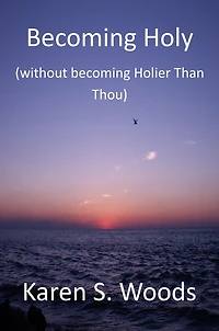 Becoming Holy (without becoming Holier-than-Thou)