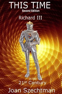 This Time: Richard III the 21st Century--Book 1