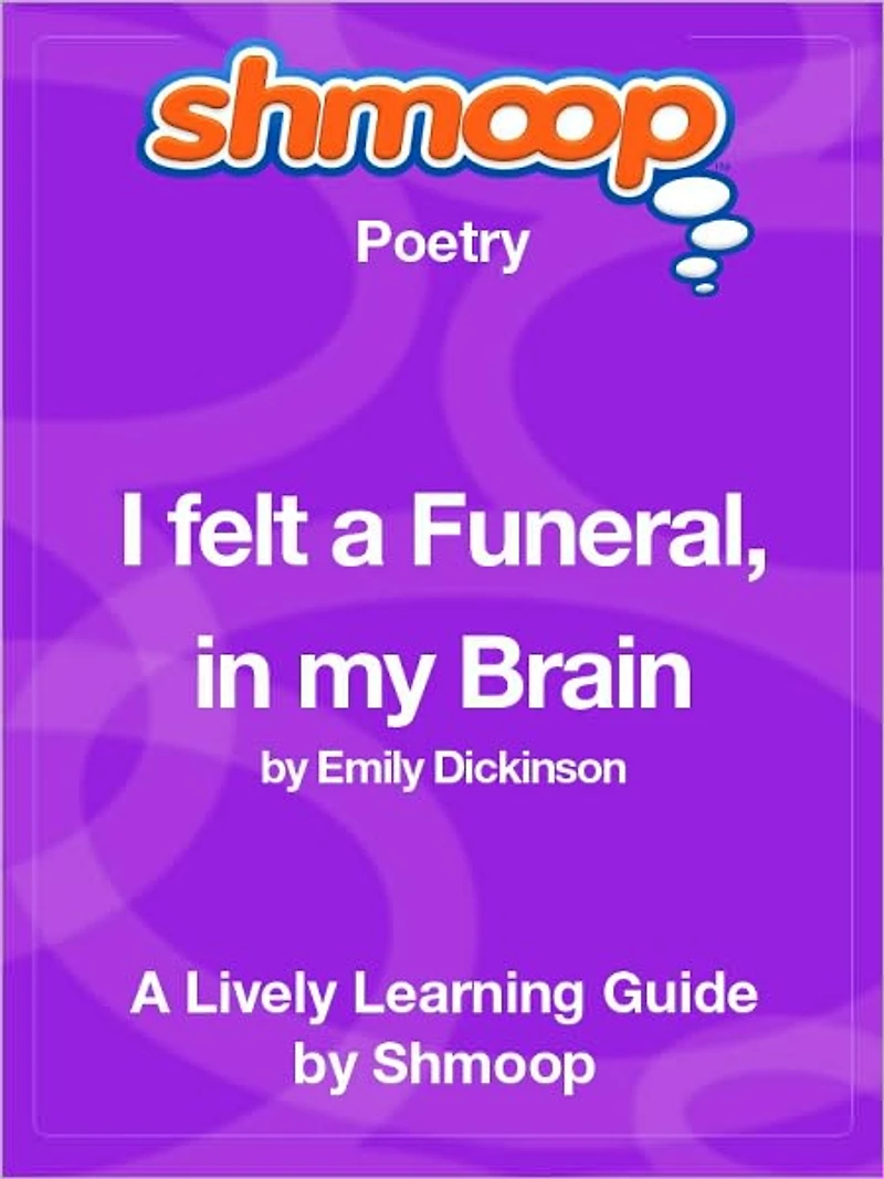 I Felt a Funeral, in My Brain - Shmoop Poetry Guide