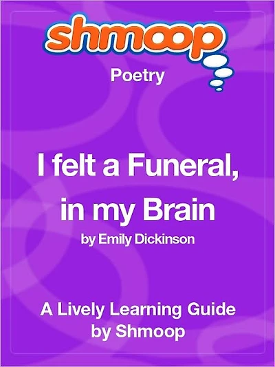 I Felt a Funeral, in My Brain - Shmoop Poetry Guide