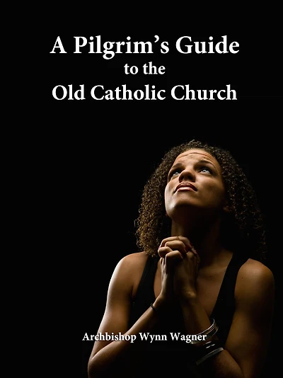 A Pilgrim's Guide to the Old Catholic Church (2nd edition)