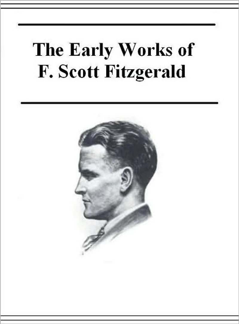 The Early Works of F. Scott Fitzgerald (Annotated)