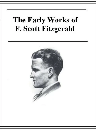 The Early Works of F. Scott Fitzgerald (Annotated)