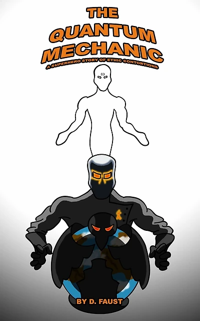 The Quantum Mechanic: A Superhero Story of Ethic Contortions