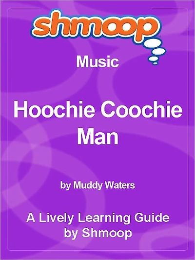 Shmoop Learning Guide - Hoochie Coochie Man