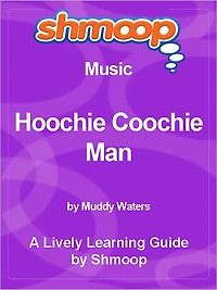 Shmoop Learning Guide - Hoochie Coochie Man