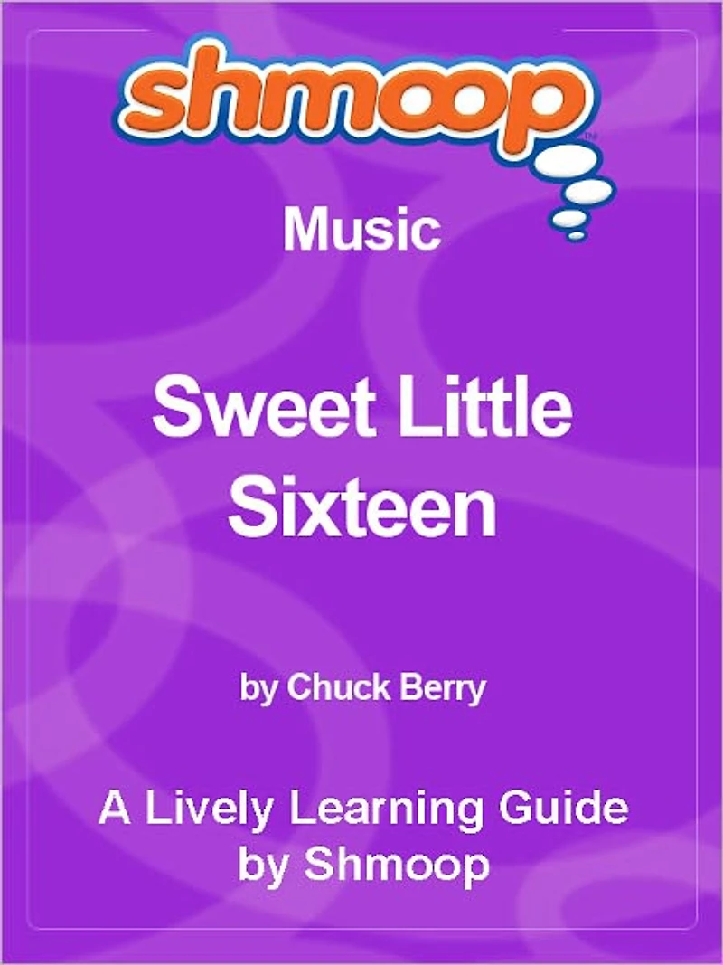 Shmoop Learning Guide - Sweet Little Sixteen