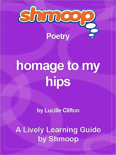 Shmoop Learning Guide - Homage to My Hips