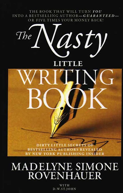 The Nasty Little Writing Book: Longtime New York Publishing Insider Reveals Secrets Only Best-Selling Authors Know