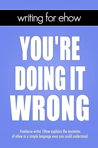 Writing for eHow: You're Doing It Wrong