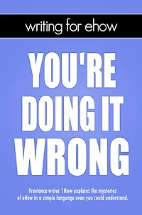 Writing for eHow: You're Doing It Wrong