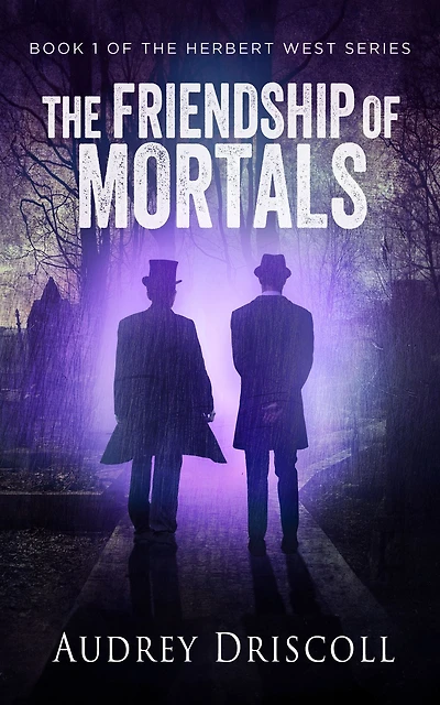 The Friendship of Mortals (Herbert West, #1)