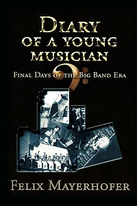 Diary of a Young Musician - Final Days of the Big Band Era 1948-1962