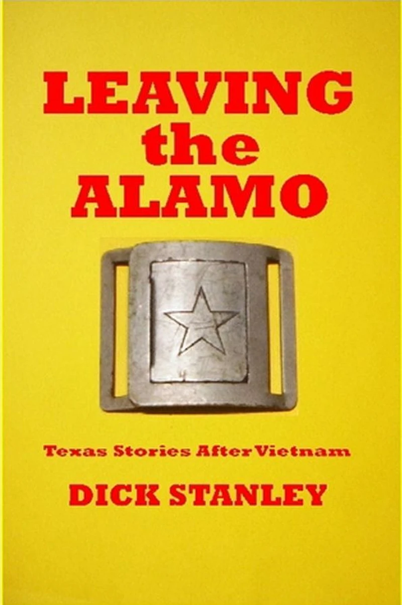 Leaving the Alamo, Texas Stories After Vietnam