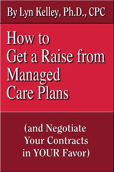 How to Get a Raise from Managed Care Plans and Negotiate Your Contracts