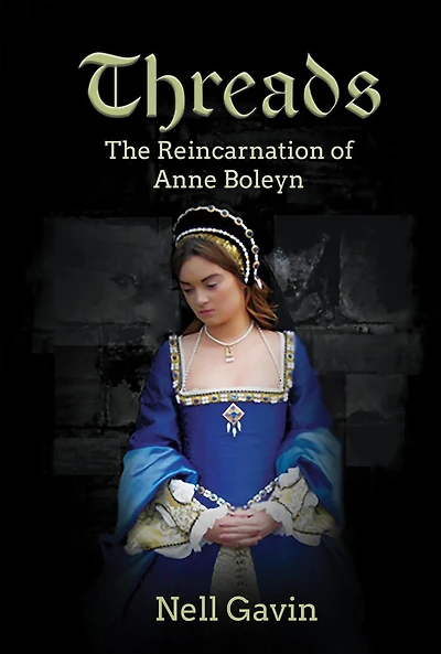 Threads: The Reincarnation of Anne Boleyn