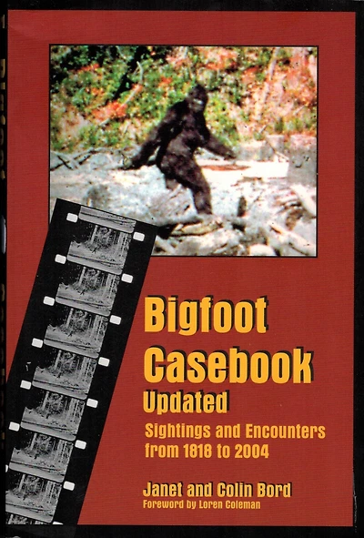 Bigfoot Casebook Updated: Sightings and Encounters from 1818 To 2004