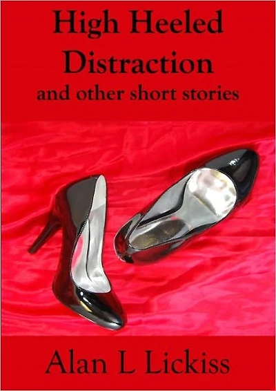 High Heeled Distraction and other short stories