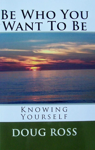 Be Who You Want To Be: Knowing Yourself
