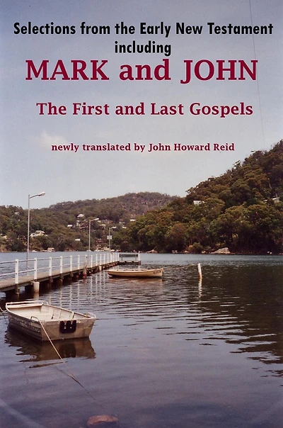 Selections from the Early New Testament including MARK and JOHN, the First and Last Gospels
