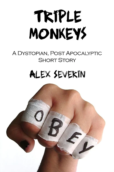 Triple Monkeys : A Dystopian Post-Apocalyptic Short Story