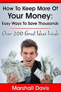 How To Keep More Of Your Money: Easy Ways To Save Thousands