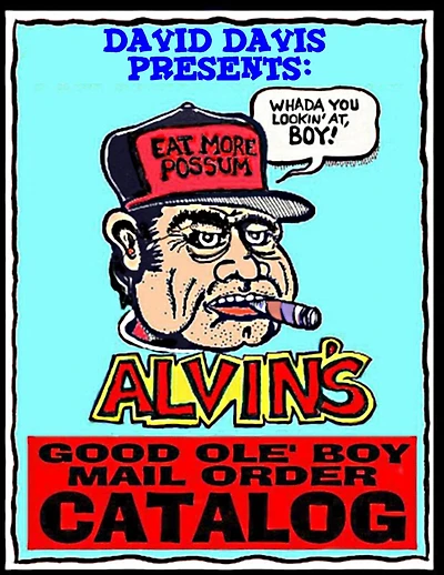 Alvin's Good Ole Boy Mail Order Catalog: Everything a Feller Needs to Hunt, Fish, Fight, and Drink