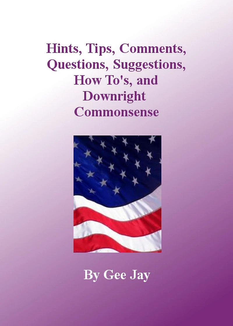 Hints, Tips, Comments, Questions, Suggestions, How to's, and Downright Commonsense