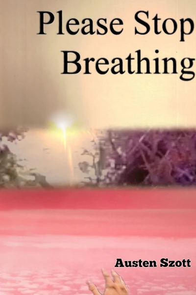 Please Stop Breathing