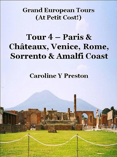 Grand Tours - Tour 4 - Paris & Châteaux, Venice, Rome, Sorrento & Amalfi Coast (Grand European Tours, #4)