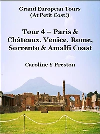 Grand Tours - Tour 4 - Paris & Châteaux, Venice, Rome, Sorrento & Amalfi Coast (Grand European Tours, #4)