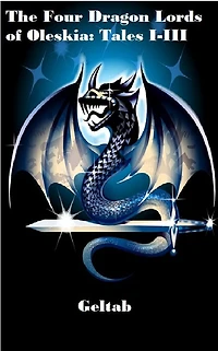 The Four Dragon Lords of Oleskia: Tales I-III