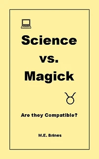 Science & Magick: Are they Compatible?