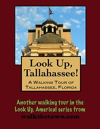 A Walking Tour of Tallahassee, Florida