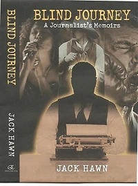 BLIND JOURNEY A Journalists's Memoirs