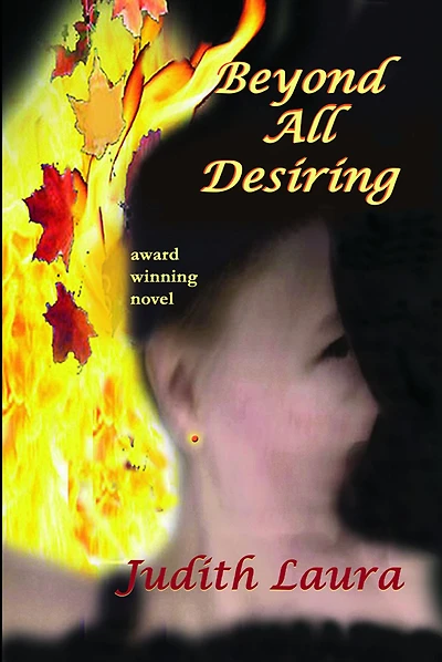 Beyond All Desiring, a novel