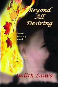 Beyond All Desiring, a novel