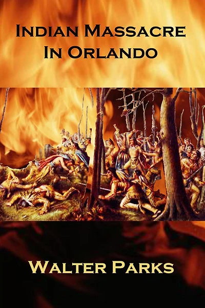 Indian Massacre Orlando (Adventure Stories, Almost True, #4)