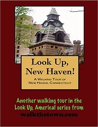 A Walking Tour of New Haven, Connecticut
