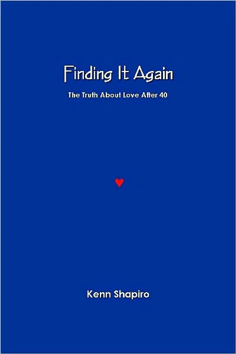 Finding It Again: The Truth About Love After 40