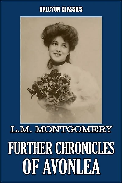 Further Chronicles of Avonlea by L. M. Montgomery