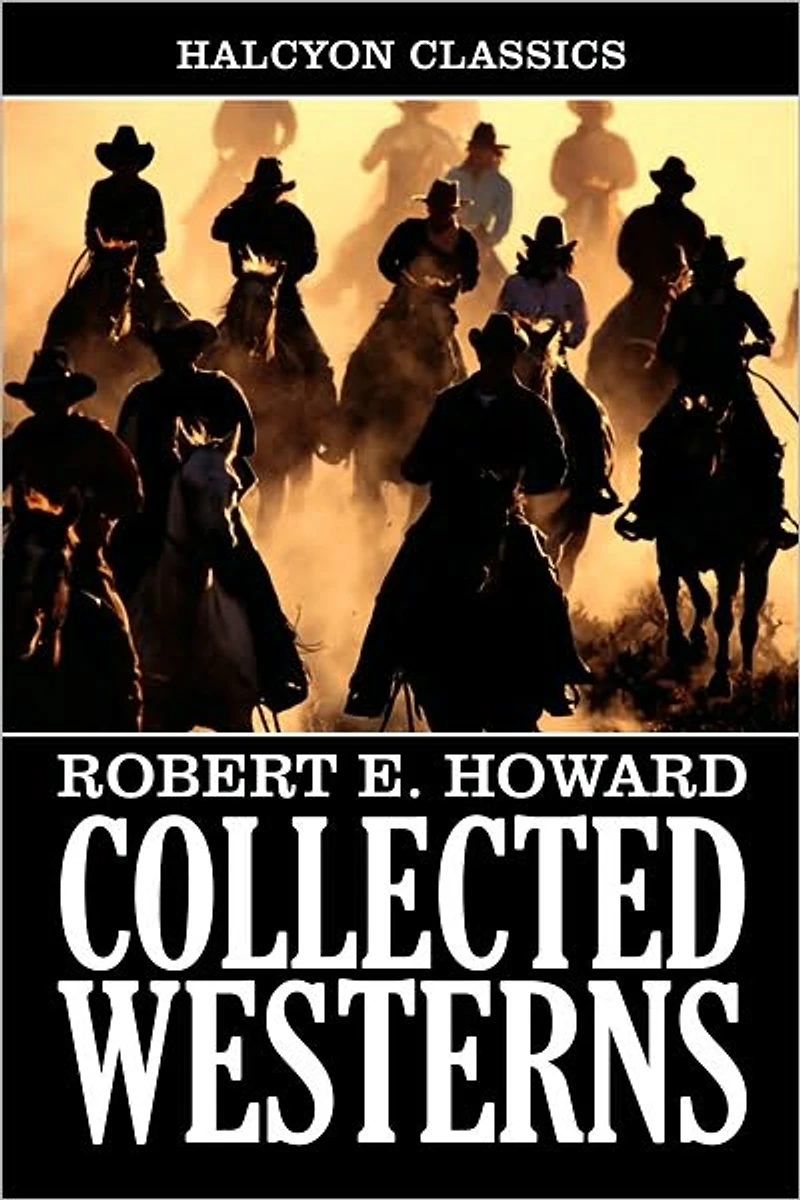 Collected Western Stories of Robert E. Howard