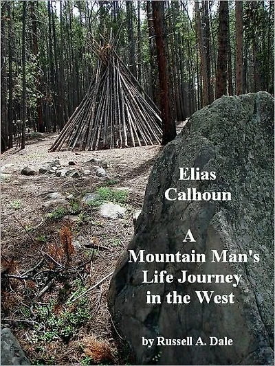 Elias Calhoun: A Mountain Man's Life Journey in the West