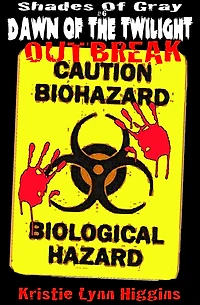 #6 Shades of Gray - Dawn of the Twilight- Outbreak (science fiction horror zombie action adventure series)