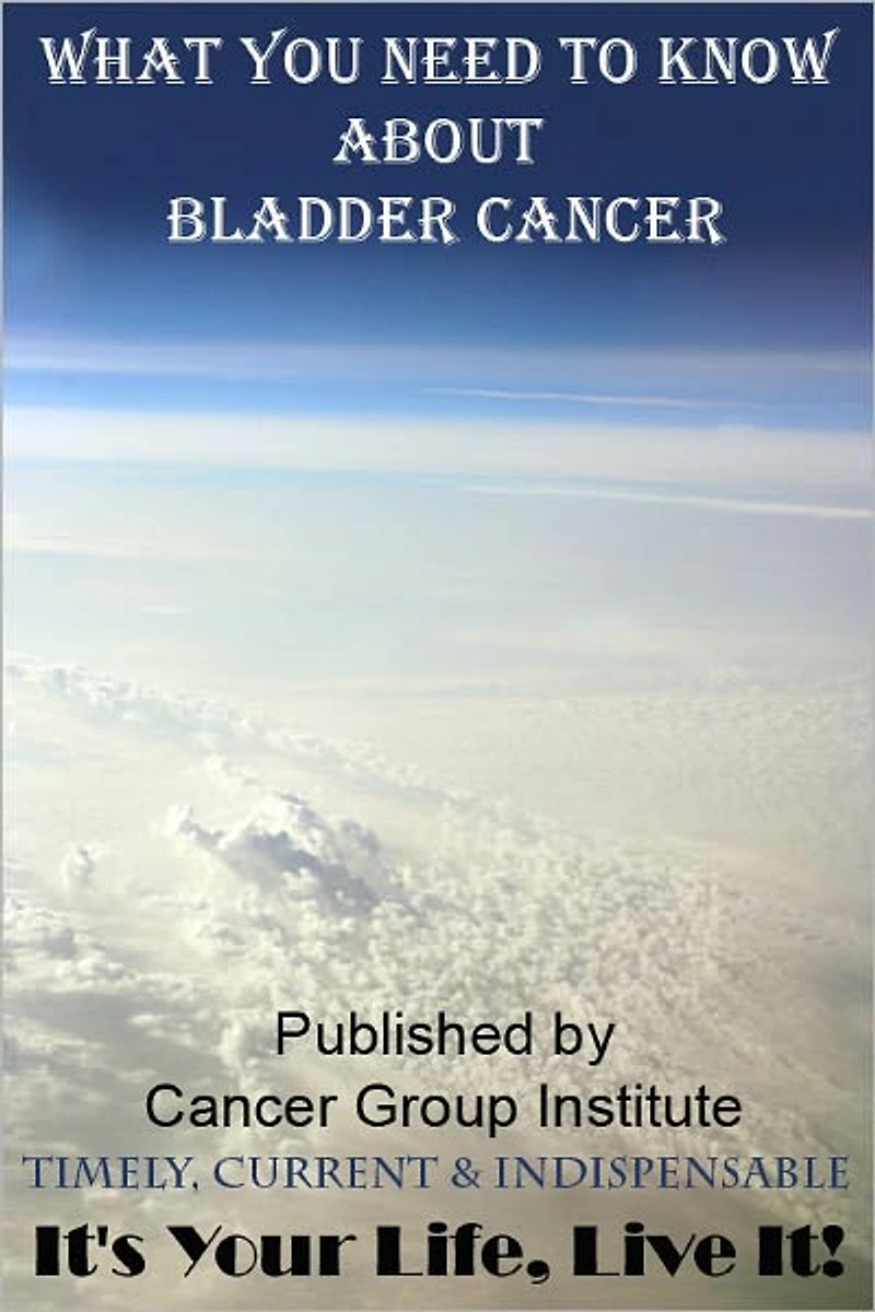 What You Need to Know About Bladder Cancer - It's Your Life, Live It!