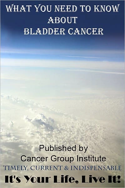 What You Need to Know About Bladder Cancer - It's Your Life, Live It!