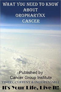 What You Need to Know About Oropharynx Cancer - It's Your Life, Live It!