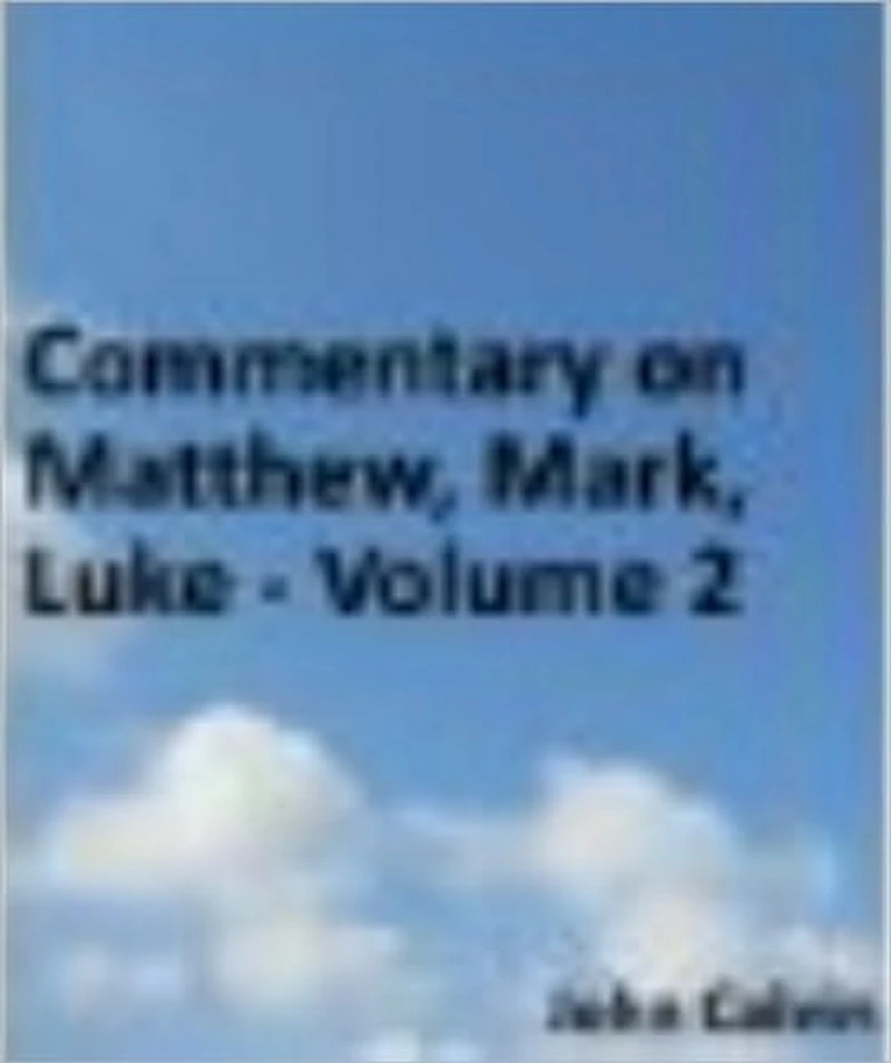 Commentary on Matthew, Mark, Luke - Volume 2