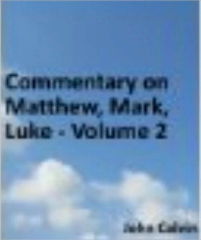 Commentary on Matthew, Mark, Luke - Volume 2
