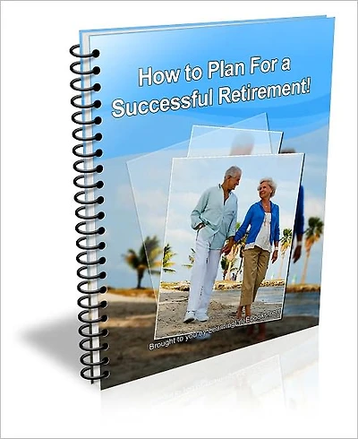 How to Plan For a Successful Retirement!
